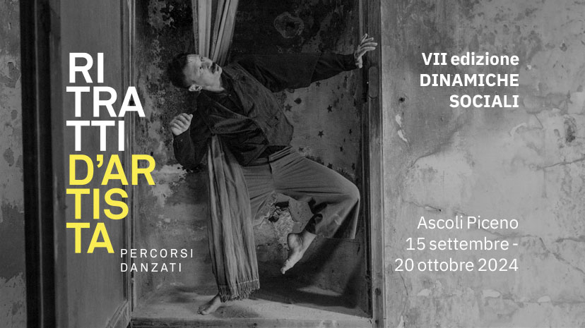 “RITRATTI D’ARTISTA – PERCORSI DANZATI”, RASSEGNA INTERNAZIONALE DI DANZA SPERIMENTALE, 15 SETTEMBRE – 6 OTTOBRE, ASCOLI PICENO